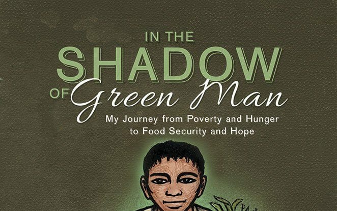 Review of: “In the Shadow of Green Man: My Journey from Poverty and Hunger to Food Security and Hope”