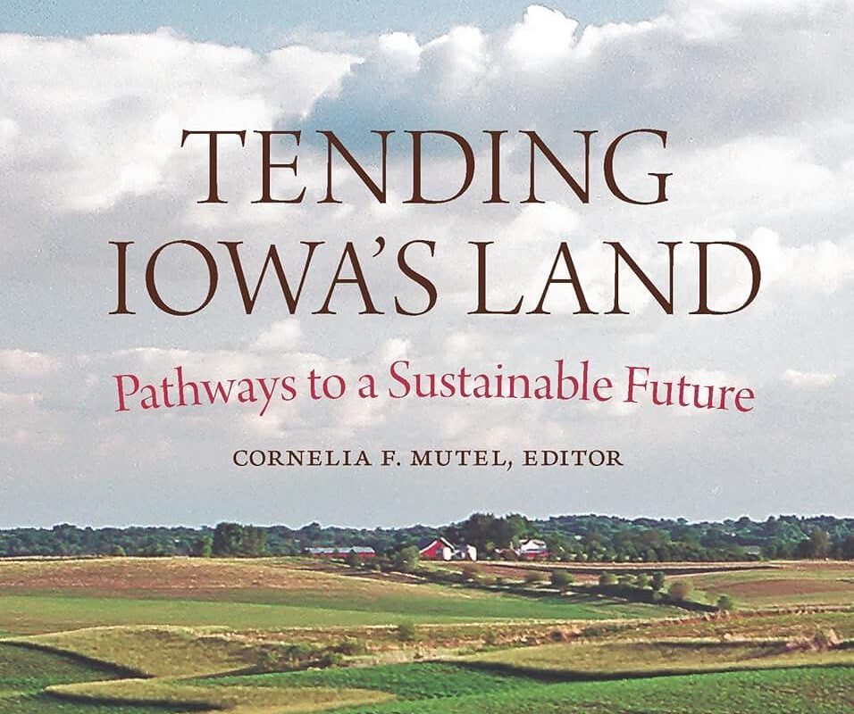 Review of "Tending Iowa's Land: Pathways to a Sustainable Future"